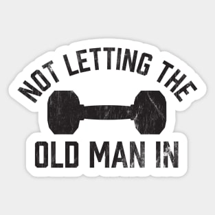 Not Letting The Old Man In Sticker